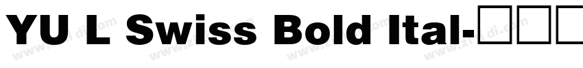 YU L Swiss Bold Ital字体转换